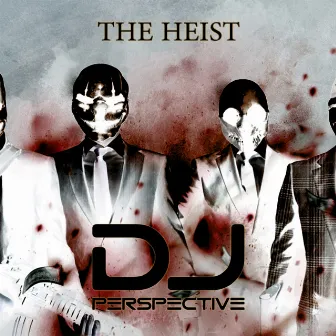 The Heist by DJ PERSPECTIVE