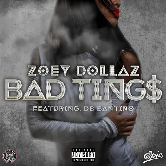 Bad Tings (feat. DB Bantino) by Zoey Dollaz