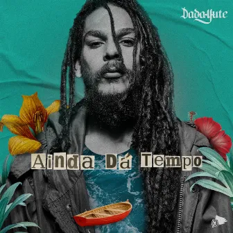 Ainda Dá Tempo by Dada Yute