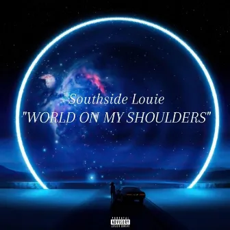 World On My Shoulders by Southside Louie