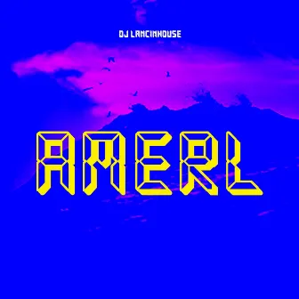 Amerl by DJ Lancinhouse