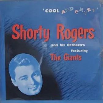 Cool and Crazy by Shorty Rodgers & His Giants