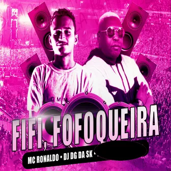 Fifi Fofoqueira by Mc Ronaldo