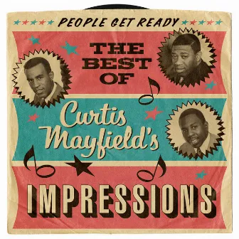 People Get Ready: The Best Of Curtis Mayfield's Impressions by The Impressions