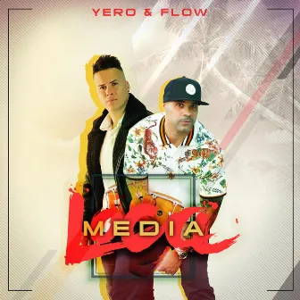 Media Loca by Yero y Flow