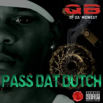 Pass Dat Dutch by Q.B. Of Da' Midwest