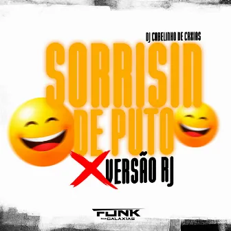 Sorrisin de Puto X Versão Rj by Dj Cabelinho de Caxias