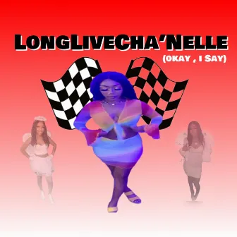 LongLiveCha'nelle (I say,,,Okay) by Luh Tone