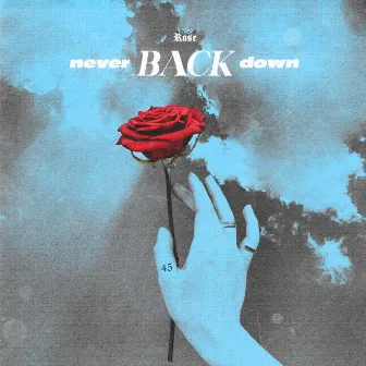 Never Back Down by Rose