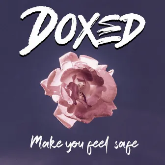 Make You Feel Safe by Doxed