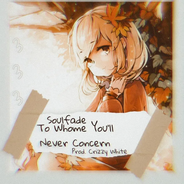 To Whom You'll Never Concern