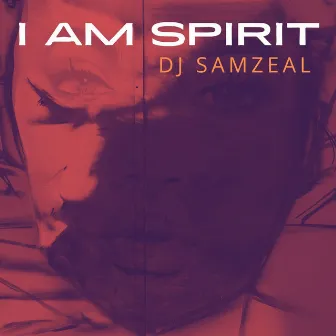 I Am Spirit by DJ SAMZEAL