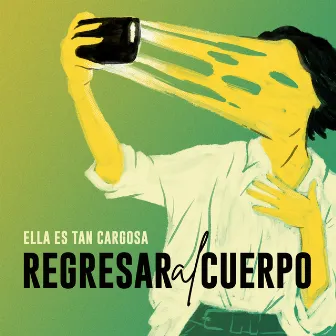 Regresar al Cuerpo by Ella Es Tan Cargosa