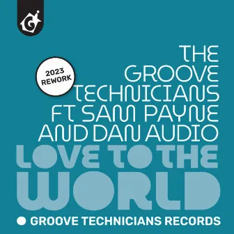 Love To The World (2023 Rework) by Groove Technicians