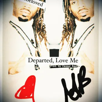 Departed. Love Me by GodsBeloved