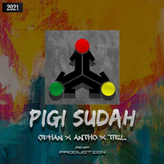 Pigi Sudah by Ophan RMF