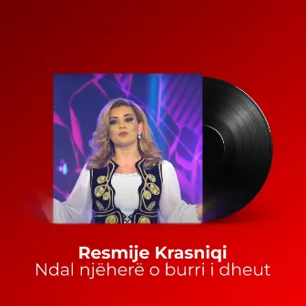 Ndal njëherë o burri i dheut by Resmije Krasniqi