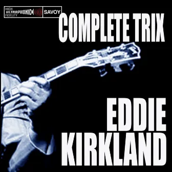 Complete Trix Sessions by Eddie Kirkland