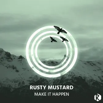 Make It Happen by Rusty Mustard