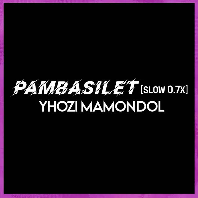 Pambasilet - Slow 0.7x