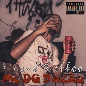 I Love Coffee by Mc DG Paizão