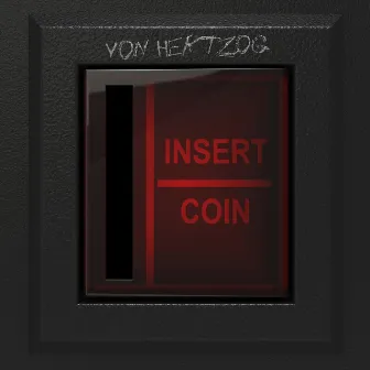 Insert Coin - EP by Von Hertzog