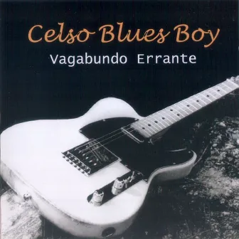 Vagabundo Errante by Celso Blues Boy