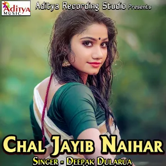 Chal Jayib Naihar by Deepak Dularua