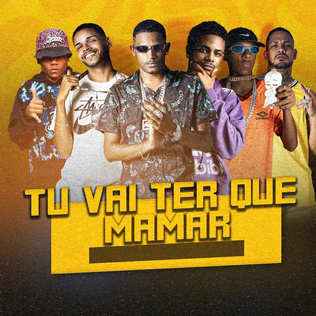 Tu Vai Ter Que Mamar (feat. Eo Niel, Favela no Beat, Eo Teteuzinho & Eo Neguinho)