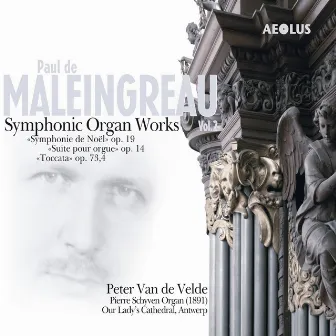 Maleingreau: Symphonic Organ Works Vol. 2 by Peter Van de Velde