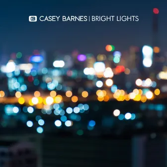 Bright Lights (Radio Edit) by Casey Barnes