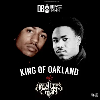 King of Oakland, Vol. 2 Heavy Lies the Crown by DB Tha General