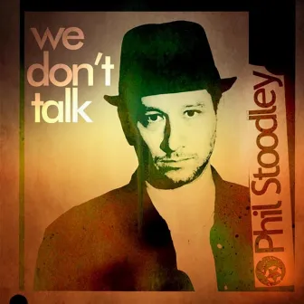 We Don't Talk by Phil Stoodley