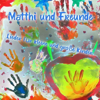 Lieder für kleine und große Kinder by Matthi und Freunde