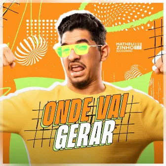 Onde Vai Gerar by Matheuzinho Sucessinho