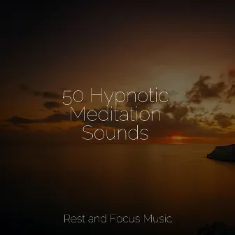 50 Hypnotic Meditation Sounds by Namaste Yoga