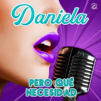 Pero Qué Necesidad by Daniela