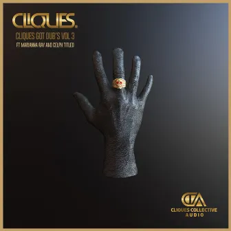 CLIQUES GOT DUBS VOL 3 by CLIQUES.