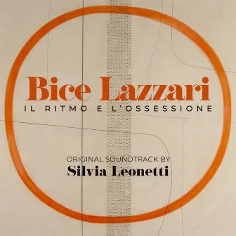 Bice Lazzari - il ritmo e l'ossessione (Original Soundtrack) by Silvia Leonetti