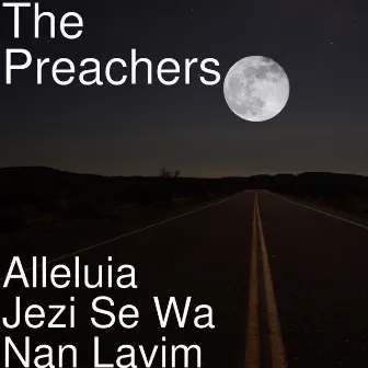 Alleluia Jezi Se Wa Nan Lavim by The Preachers