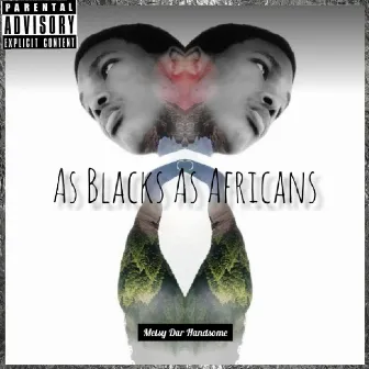 As Blacks As Africans by Melsy Dar Handsome