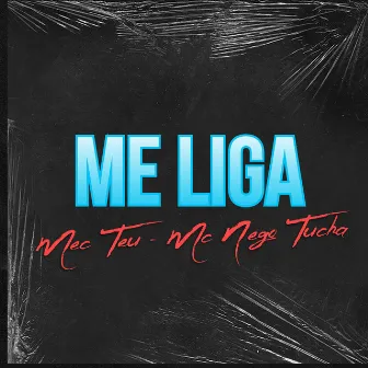 Me Liga by MC Nego Tucha