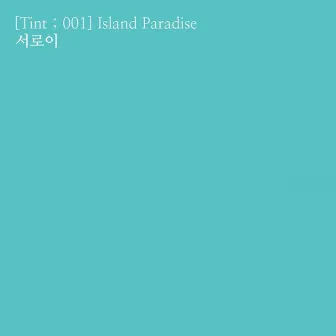 [Tint ; 001] Island Paradise - All Day Blossom by Seo Roi