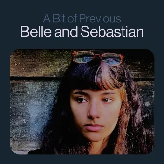 A Bit of Previous by Belle and Sebastian