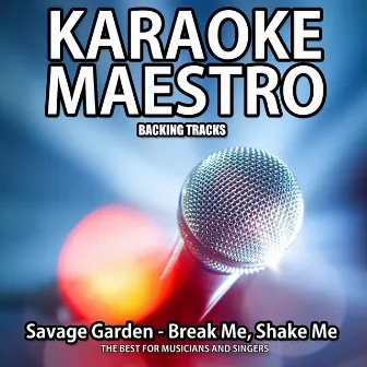 Break Me, Shake Me (Karaoke Version) (Originally Performed By Savage Garden) by Tommy Melody