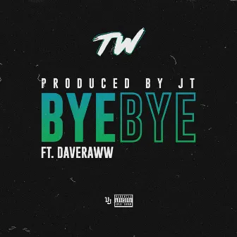 Bye Bye by TW