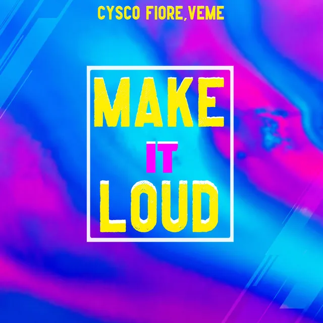 Make it Loud - Extended Mix