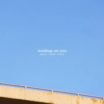 Waiting on You by Haneri