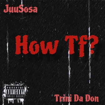 How Tf? by JuuSosa