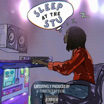 Sleep At The Stu by fingeredbyskiii